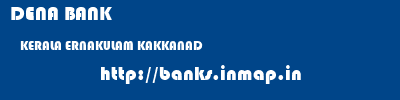 DENA BANK  KERALA ERNAKULAM KAKKANAD   banks information 